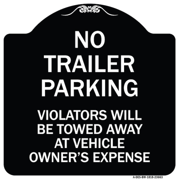 Signmission No Parking No Trailer Parking Violators Will Be Towed Away at Vehicle Owners Expense, BW-1818-23663 A-DES-BW-1818-23663 - main